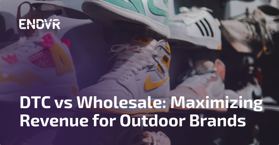 DTC vs Wholesale: Maximizing Revenue Streams for Outdoor Brands