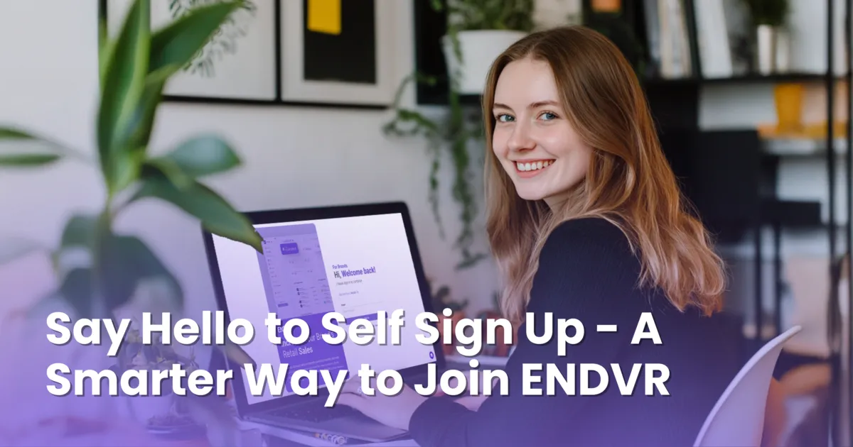 Say Hello to Self Sign Up - A Smarter Way to Join ENDVR