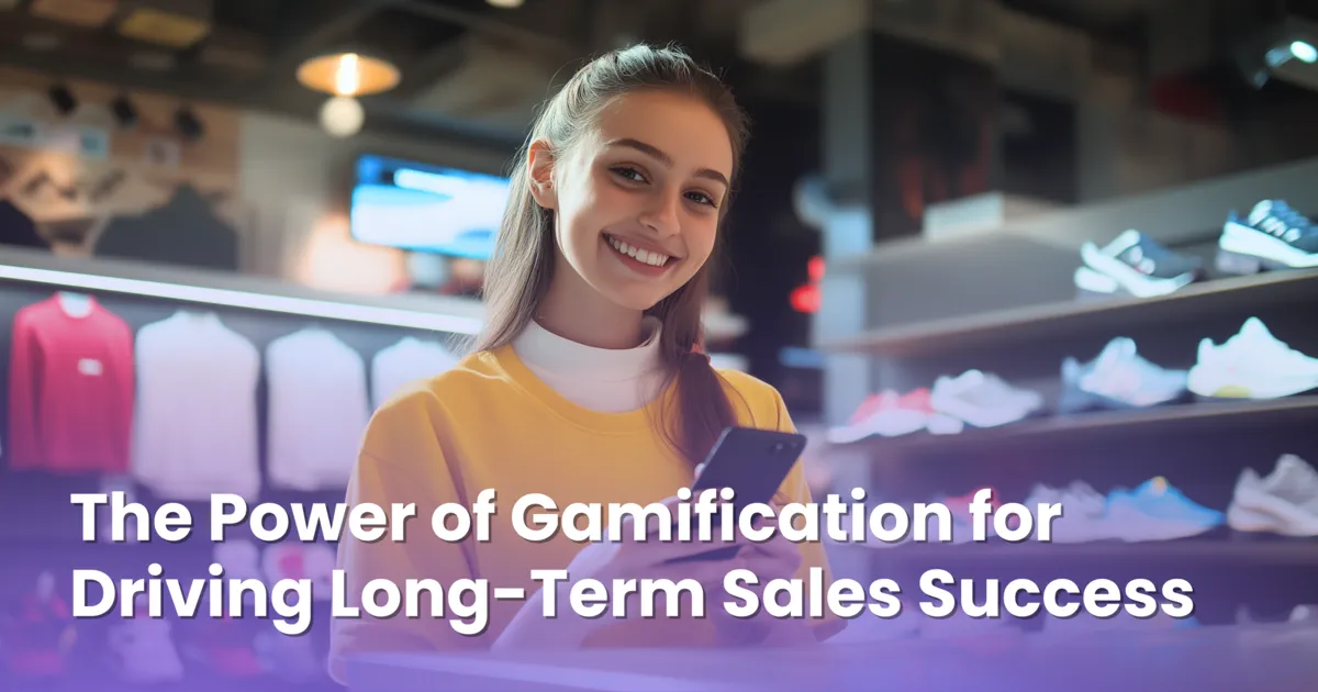 The Power of Gamification for Driving Long-Term Sales Success