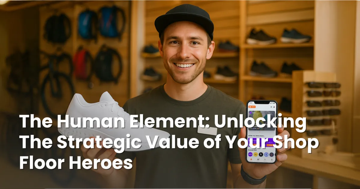 The Human Element: Unlocking The Strategic Value of Your Shop Floor Heroes